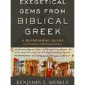 Exegetical Gems from Biblical Greek A Refreshing Guide to Grammar and Interpreta