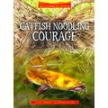 Wilderness Ridge Catfish Noodling Courage