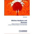 Witches Heathens and Shamans