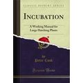 Incubation: A Working Manual for Large Hatching...