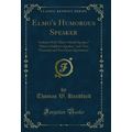 Elmo's Humorous Speaker (Classic Reprint)
