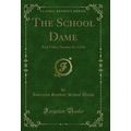 The School Dame: And Other Stories for Girls (C...