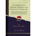 A Compendium of Modern Pharmacy and Druggists' ...