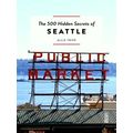 The 500 Hidden Secrets of Seattle by Allie Tripp