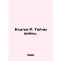 Cartier R. The Secrets of War. In Russian /Karte R. Tayny voyny.