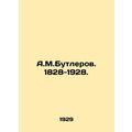 A.M.Butlerov. 1828-1928. In Russian /A.M.Butler...