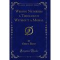 Wrong Numbers a Triologue Without a Moral (Clas...