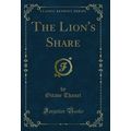 The Lion's Share (Classic Reprint)