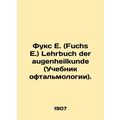 Fuchs E. Lehrbuch der augenheilkunde. In German (ask us if in doubt)/Fuks E. (Fu