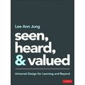 Seen, Heard, and Valued - Universal Design for Learning and Beyond by Lee Ann Ju