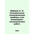 Yambayev X.K. Special geodetic instruments for ...