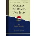 Quellen Zu Romeo Und Julia (Classic Reprint)