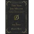 The New Joe Miller: A Selection of Modern Jests...
