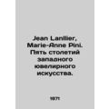 Jean Lanllier, Marie-Anne Pini. Five Centuries ...