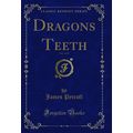 Dragons Teeth, Vol. 1 of 2 (Classic Reprint)