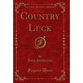 Country Luck (Classic Reprint)