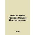 The New Testament of Our Lord Jesus Christ. In ...