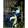 Classic Celtic Fairy Tales by John Matthews