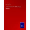 A Personal Narrative of the Siege of Lucknow