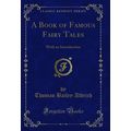 A Book of Famous Fairy Tales: With an Introduct...
