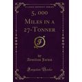5, 000 Miles in a 27-Tonner (Classic Reprint)