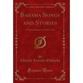 Bahama Songs and Stories: A Contribution to Fol...