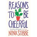Reasons to Be Cheerful: Nina Stibbe. signed har...