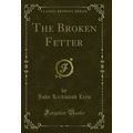 The Broken Fetter (Classic Reprint)