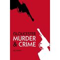 Gloucester Murder & Crime, by Jill Evans