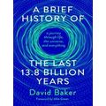 A Brief History Of The Last 13.8 Billion Years