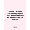 Darwin Charles. Die bewegungen und lebensweise der kletternden pflanzen. In Engl