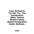 Liam Schwartz, Tsi Kan Tor. The Immigration Bible. United States Family Based Im