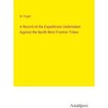A Record of the Expeditions Undertaken Against ...