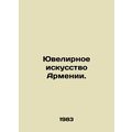 Armenian Jewelry. In Russian /Yuvelirnoe iskusstvo Armenii.