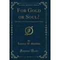For Gold or Soul?: The Story of a Great Departm...