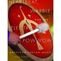 Heartbeat, Warble, And The Electric Powwow