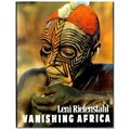 Vanishing Africa by Leni Riefenstahl; Kathrine Talbot