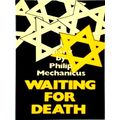 Waiting for Death - A Diary by Philip Mechanicus by Philip Mechanicus
