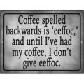 Coffee Spelled Backwards I Don't Give eeffoc 6 ...