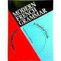 Modern French Grammar - A Practical Guide by Ma...