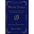 With Togo: The Story of Seven Month's Active Se...