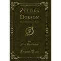 Zuleika Dobson: Or an Oxford Love Story (Classi...