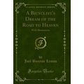 A Bicyclist's Dream of the Road to Heaven: With...