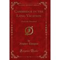 Cambridge in the Long Vacation: Poetically Desc...