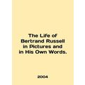 The Life of Bertrand Russell in Pictures and in His Own Words. In English /The