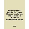 Baroque art in Latvia. B. Vipers Latvian Baroque Art. Book in Latvian/Baroque a