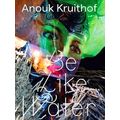 Anouk Kruithof: Be Like Water