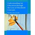 Educational Futures Understanding Art Education Through The Lens Of Threshold Co