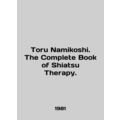 Toru Namikoshi. The Complete Book of Shiatsu Th...
