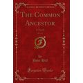 The Common Ancestor, Vol. 1 of 3: A Novel (Clas...
